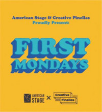 First Mondays Presented by American Stage and Creative Pinellas show poster