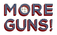 MORE GUNS! A Musical Comedy about the NRA show poster
