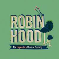 Robin Hood: The Legendary Musical Comedy show poster