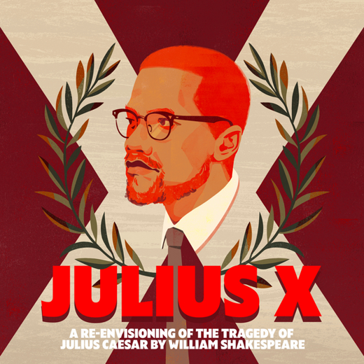 Julius X: A Re-envisioning of The Tragedy of Julius Caesar by William Shakespeare