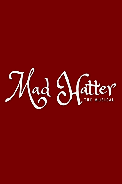 Mad Hatter The Musical  in Phoenix
