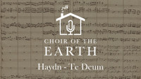 Choir of the Earth presents: Haydn's Te Deum