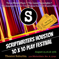 Scriptwriters-Houston 10x10 Play Festival in Houston