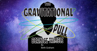 The Gravitational Pull of Bernice Trimble show poster