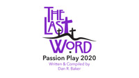 Passion Play 2020 - The Last Word