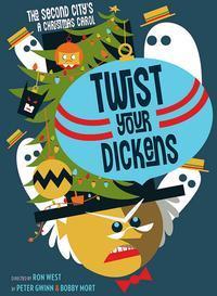 The Second City's A Christmas Carol: Twist Your Dickens