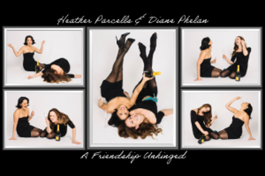 Heather Parcells & Diane Phelan: A Friendship Unhinged show poster