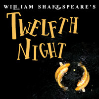 William Shakespeare's TWELFTH NIGHT show poster