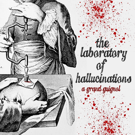 The Laboratory Of Hallucinations: A Grand Guingol in Off-Off-Broadway