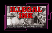 Illegal Ink: The bizarre story of NYC's Tattoo Ban show poster