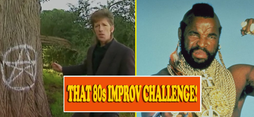 That 80s Improv Challenge: SATANIC PANIC vs. MR. T EDITION!