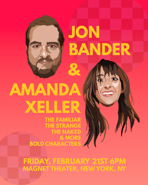 JON BANDER & AMANDA XELLER: The Familiar, The Strange, The Naked, and More Bold Characters