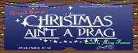 Christmas Ain't A Drag - The Musical
