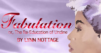 Fabulation, or the Re-education of Undine  by Lynn Nottage    