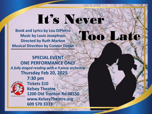 IT'S NEVER TOO LATE: ONE NIGHT ONLY SPECIAL EVENT FROM THEATER TO GO: A SPECIAL STAGED READING WITH A NINE PIECE ORCHESTRA in New Jersey