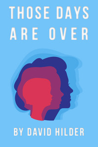 THOSE DAYS ARE OVER by David Hilder show poster