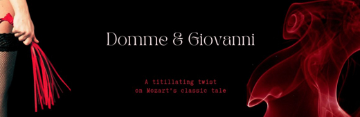 Domme and Giovanni - a Modern Twist on a Classic Opera show poster