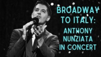 Broadway to Italy: Anthony Nunziata in Concert