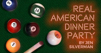 REAL AMERICAN DINNER PARTY show poster