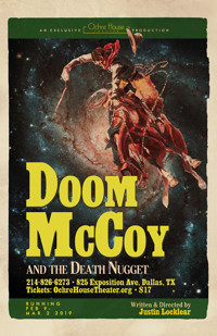 Ochre House Theater Presents Doom McCoy & The Death Nugget written and directed by Justin Locklear.