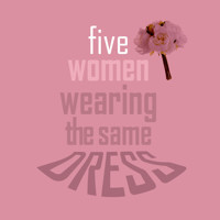 Five Women Wearing the Same Dress show poster