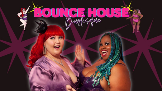 Spotlight: Bounce House - A Burlesque Celebration of Body Abundance in Off-Off-Broadway