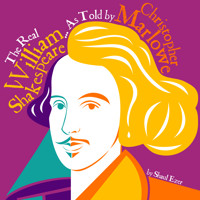 The Real William Shakespeare... As Told By Christopher Marlowe show poster