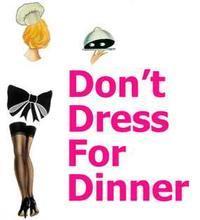 Dont Dress For Dinner