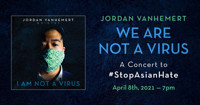 We Are Not A Virus: A Concert to #StopAsianHate