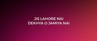 Jis Lahore Nai Dekhya O Jamiya Nai