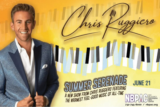 Chris Ruggiero’s Summer Serenade/  New Brunswick Performing Arts Center in New Jersey