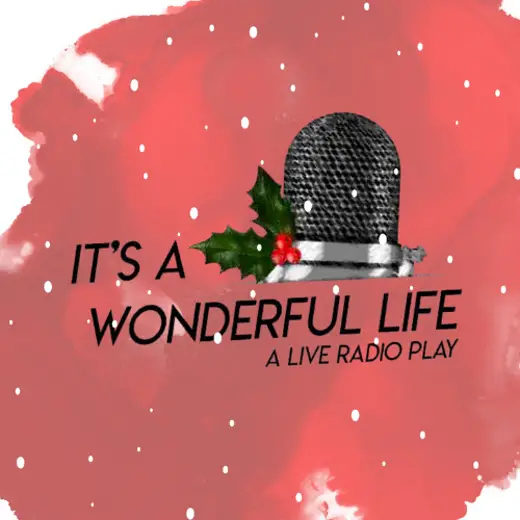 It's A Wonderful Life: A Live Radio Play in Atlanta
