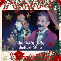 The Holly Jolly Joshua Show