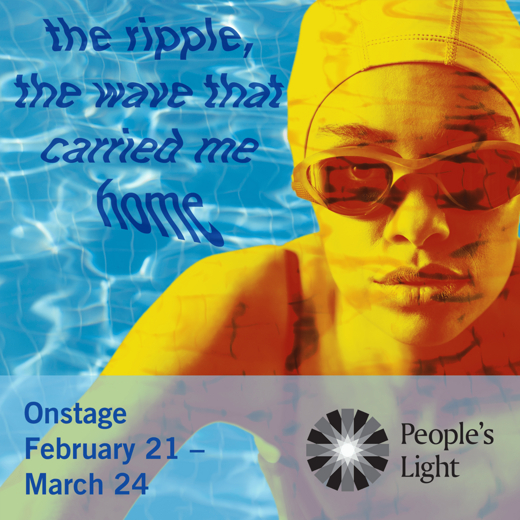 People’s Light presents the ripple, the wave that carried me home by Christina Anderson