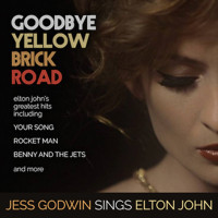 Goodbye Yellow Brick Road: Jess Godwin Sings Elton John