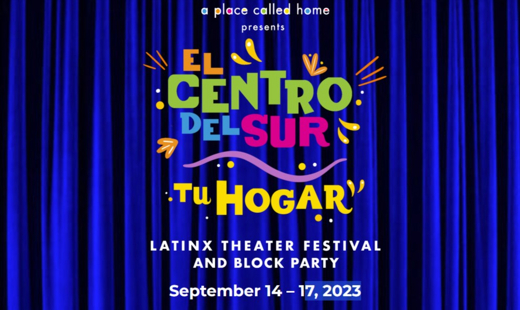 El Centro De Sur Latinx Theater Festival: Tu Hogar show poster