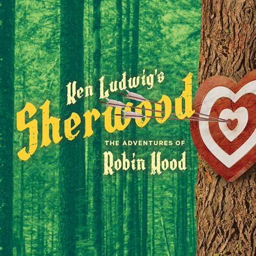 Ken Ludwig's Sherwood: The Adventures of Robin Hood in Seattle
