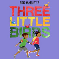 THREE LITTLE BIRDS: THE BOB MARLEY MUSICAL