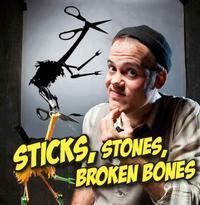 Sticks, Stones, Broken Bones