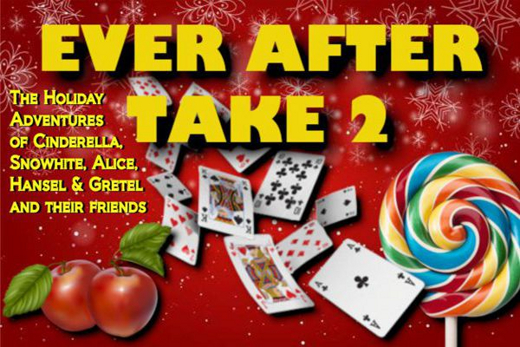Ever After Take 2: The Holiday Adventures of Cinderella, Snowhite, Gretel & Hansel, Alice, and their friends – a Rudie-DeCarlo Musical