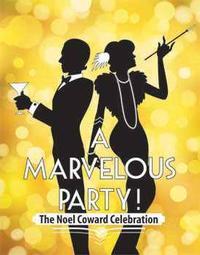 A Marvelous Party! The Noel Coward Celebration