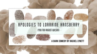Apologies to Lorraine Hansberry (You Too August Wilson) show poster