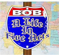 Bob A Life in Five Acts show poster