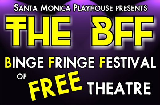 The BFF Binge Fringe Festival of FREE Theatre! What’s playing on BFF TUESDAYS at Santa Monica Playhouse?
