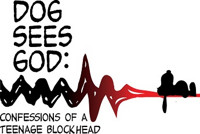 Dog Sees God: Confessions of a Teenage Blockhead
