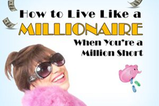 How To Live Like a Millionaire When You’re a Million Short 