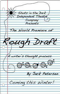 The World Premeire of Rough Draft: a writer's thought process by Jack Petersen