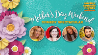 Aurora Comedy Nights presents Mother’s Day Weekend Comedy Spectacular 