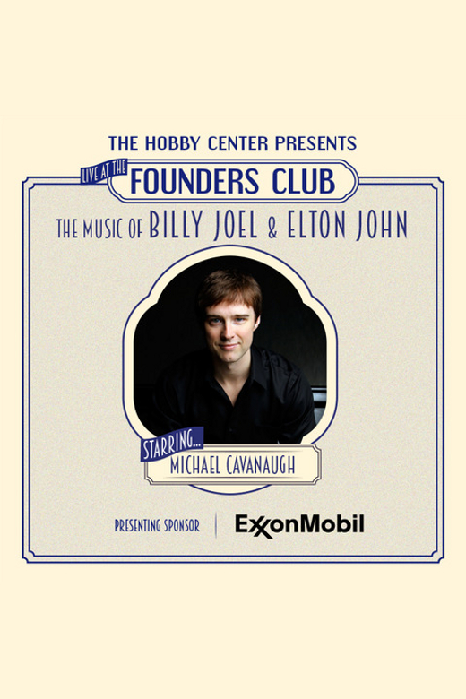 Live at the Founders Club: The Music of Billy Joel & Elton John starring Michael Cavanaugh in Houston