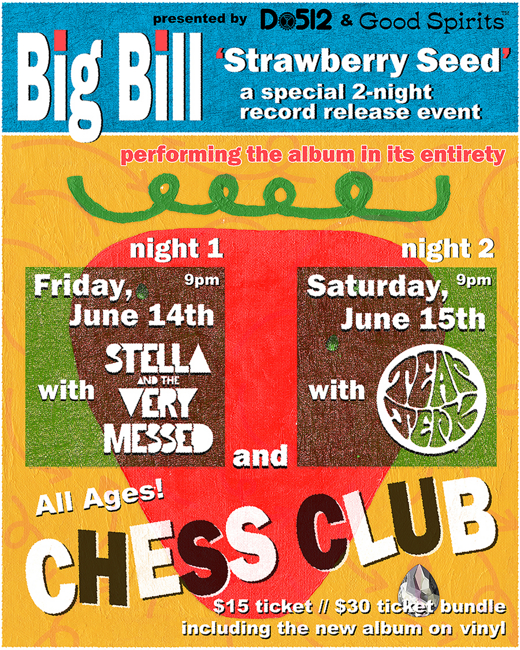 Big Bill announces a special 2 night record release party for their new album, “Strawberry Seed,” June 14 - 15 at Chess Club in Austin